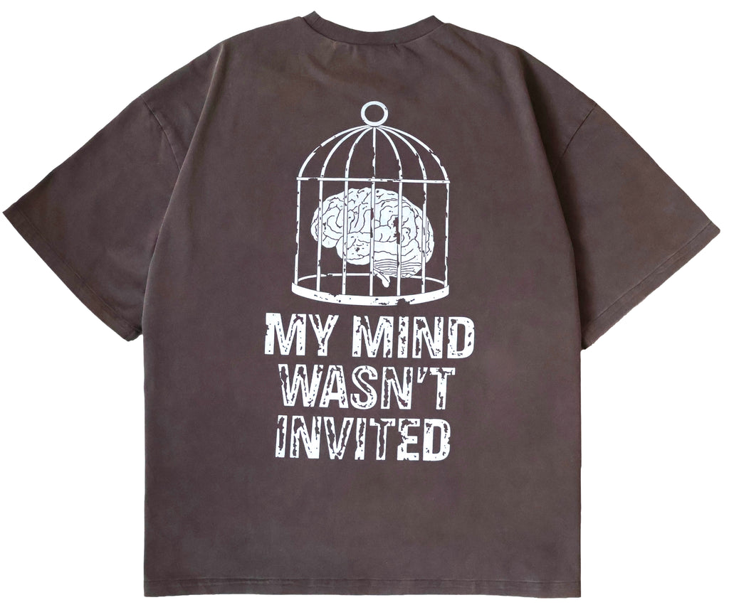 My Mind Wasn’t Invited
 T-Shirt